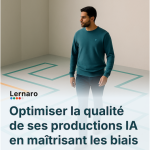 Optimiser la qualité de ses productions IA en maîtrisant les biais