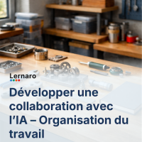 Développer une collaboration avec l’IA – Organisation du travail